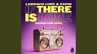 Смотреть клип If There Is Love (Charlie Lane Remix)