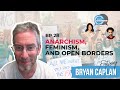 Fair perspectives ep 28   anarchism feminism and open borders w bryan caplan