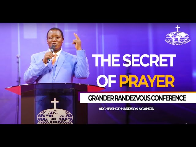 Archbishop Dr. Harrison K. Ng'ang'a ||THE POWER OF PRAYER || Grand Rendezvous conference class=