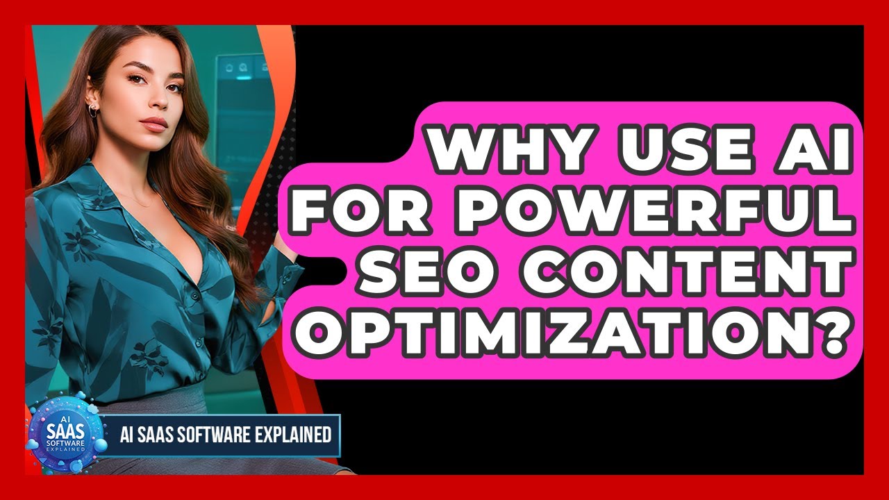 Why Use AI For Powerful SEO Content Optimization? - AI SaaS Software Explained