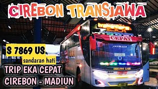 PANGKAS WAKTU CIREBON - MADIUN ✅ TRIP BUS EKA CEPAT - SANDARAN HATI - S 7869 US - VIA TOL TRANSJAWA