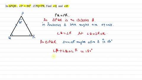 Inn a ∆PQR,∠P=80°.if PQ=PR,find ∠Q and ∠R
