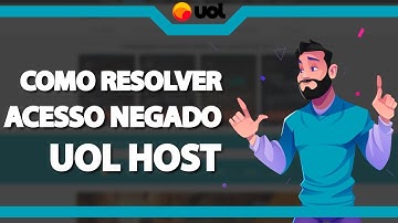 COMO RESOLVER Erro Acesso Negado na Uolhost – rápido e fácil – 2022