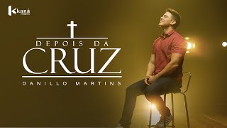 Danillo Martins | Depois da Cruz - [Clipe Oficial]