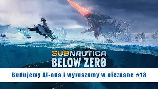 Subnautica: Below Zero - Budujemy Al-ana i ruszamy w nieznane [Koniec] - #18