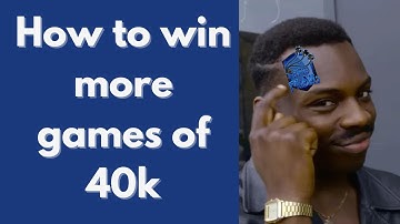 How to win more games of 40k 10th Edition