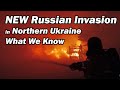 New russian invasion in northern ukraine  what we know