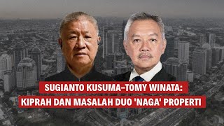 TOMY WINATA-AGUAN: KIPRAH DUO 'NAGA' PROPERTI | Eps 225