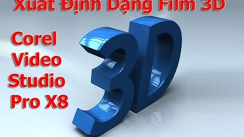 Hướng dẫn làm film 3D với Corel VideoStudio Pro X8