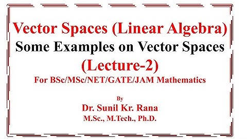 ||Lecture-2|| Vector Spaces- Some Examples || Linear Algebra||