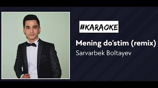 Mening do‘stim KARAOKE (EY DOʻST BORLIGING YAXSHI) 2024 #NEW #rizanova #sarvarbek #boltayev #live