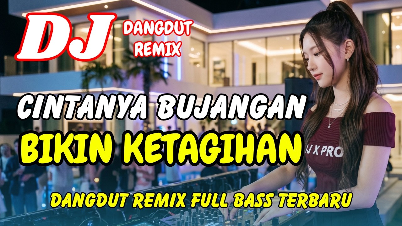 DJ Cintanya Bujangan Bikin Ketagihan 😍 Dangdut Remix Terbaru 2026 – Viral TikTok | DJ X PRO