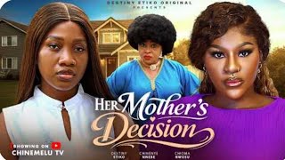 HER MOTHER’S DECISION (2026 Latest Nollywood Movie) DESTINY ETIKO, CHINENYE NNEBE , CHIOMA NWOSU 