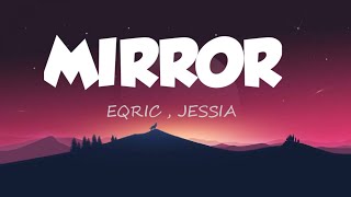 EQRIC,JESSIA :- MIRROR [LYRIC VIDEO]