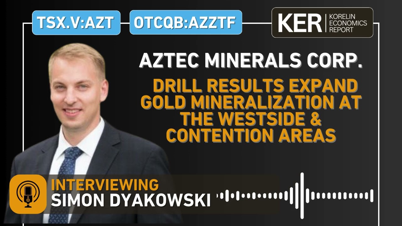 Aztec Minerals - Drill Results Expand Gold Mineralization At The Westside & Contention areas