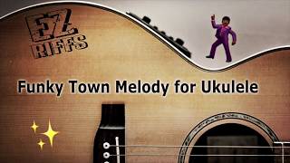 Video thumbnail of "Funky Town Melody for Ukulele | Ukulele Tutorial Lesson"