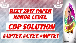 REET 2017 PAPER LEVEL 2 CDP SOLUTION....... FOR ALL TEACHING EXAM #UPTET, #CTET, #MPTET