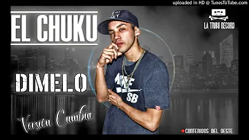 El Chuku - Dimelo (Version Cumbia)...