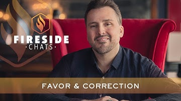 Favor and Correction | Fireside Chat