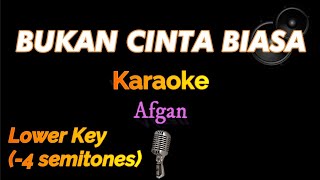 Bukan Cinta Biasa - Afgan - Karaoke Lower Key