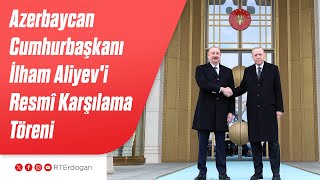 Azerbaycan Cumhurbaşkanı İlham Aliyevi Resmî Karşılama Töreni