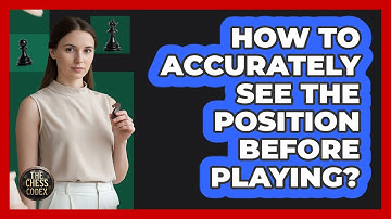 How To Accurately See The Position Before Playing?