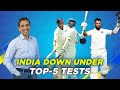 AUS v IND: Top-5 Tests Down Under ft. Harsha Bhogle