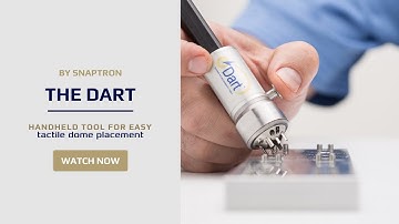 The Dart: Snaptron’s Handheld Tool for Easy Tactile Dome Placement