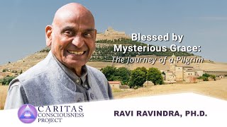 Ravi Ravindra | Blessed by Mysterious Grace