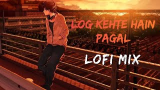 Log Kehte Hain Pagal - LoFi Mix | Rahul Jai | Kasam Ki Kasam | Lo-Fi song