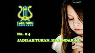 JADILAH TUHAN KEHENDAK-MU - 84 || LAGU SION LAMA || LAGU ROHANI || LAGU PUJIAN || LAGU MERDU || LAGU