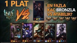 1 Plat vs 5 Bronz? 1 Plat en Fazla Kaç Bronz'la VS Atabilir? League of legends Türkçe