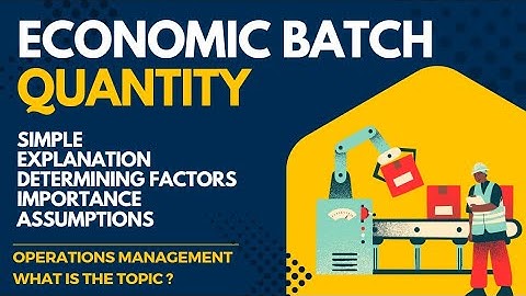 Economic Batch Quantity Operations Management MBA A Simple Explanation Osmania University