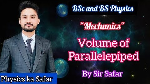 Volume of parallelepiped | BS physics | Mechanics | lecture 6 |Calculus | ADS |BSc| physics ka safar