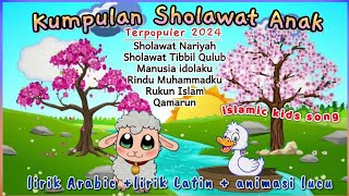 kumpulan Sholawat anak Populer 2024 shalawat Nariyah , Tibbil Qulub Rukun islam, Manusia idolaku dll