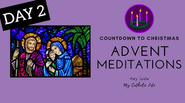 ADVENT MEDITATIONS - DAY 2