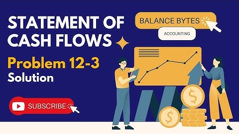 Statement of Cashflows | Chapter 12 | Problem 12-3 | by Prof. Muhammad Sufyan