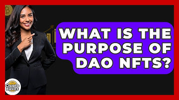 What Is The Purpose Of DAO NFTs? - CryptoBasics360.com