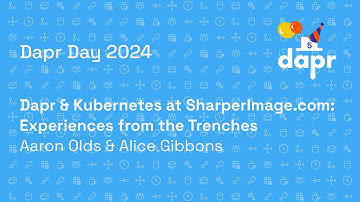 Dapr Day Oct 2024 - Dapr & Kubernetes at SharperImage.com: Experiences from the Trenches