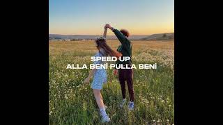 Alla beni pulla beni-Speed up Resimi