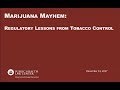 Marijuana  Mayhem: Regulatory Lessons from Tobacco Control