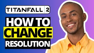 How To Change Resolution On Titanfall 2 - Full Guide 2025
