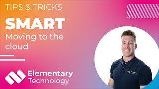 SMART Tips & Tricks | Moving to the cloud
