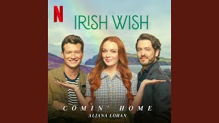 Comin' Home (from the Netflix Film "Irish Wish")