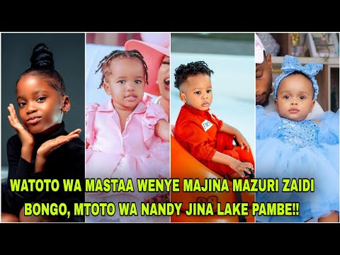 LISTI YA WATOTO WA MASTAA WENYE MAJINA MAZURI ZAIDI BONGO, MTOTO WA NANDY JINA LAKE PAMBE!!