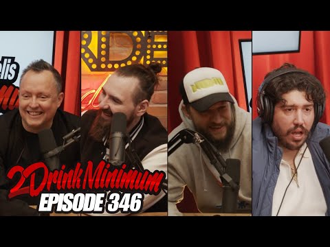2 Drink Minimum | Episode 346