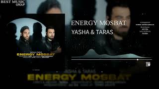 Yasha & Taras - Energy Mosbat | یاشا و تاراس - انرژی مثبت