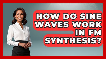 How Do Sine Waves Work In FM Synthesis? - Music Producer Mastery