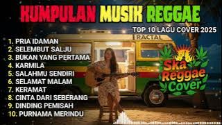 Top Hits Spotify Indonesia 2025 Full Album Reggae 🎧🔥 Kumpulan Musik Cover SKA REGGAE Terbaru 2025