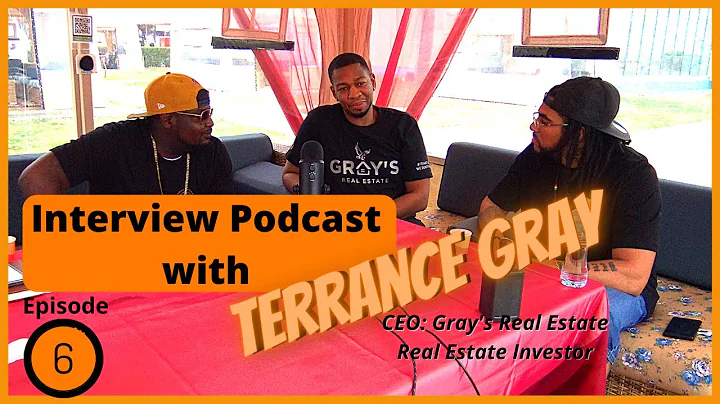 Podcast #6 Interview with Terrance Gray | Real Est...
